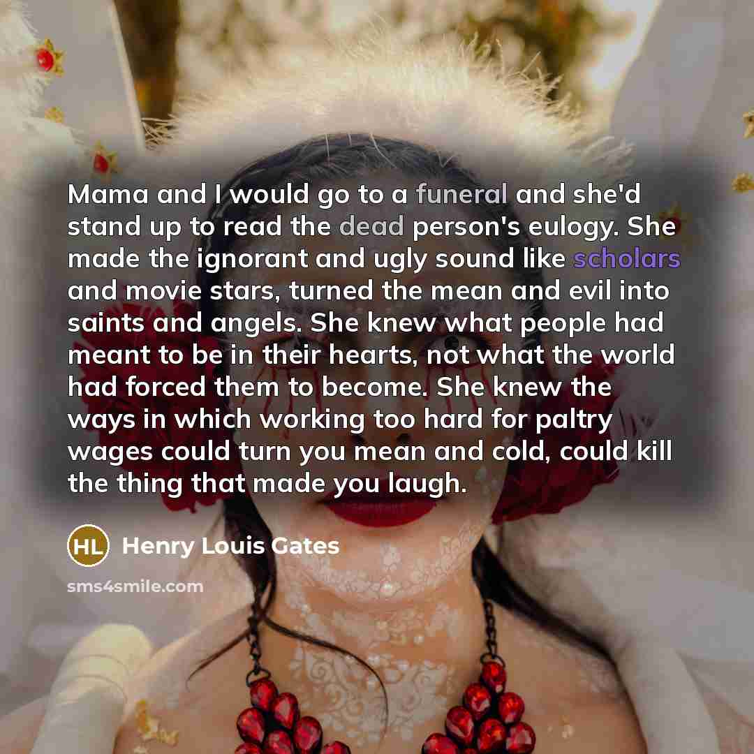 “Mama and I would go to a funeral and she'd…” quote by Henry Louis Gates