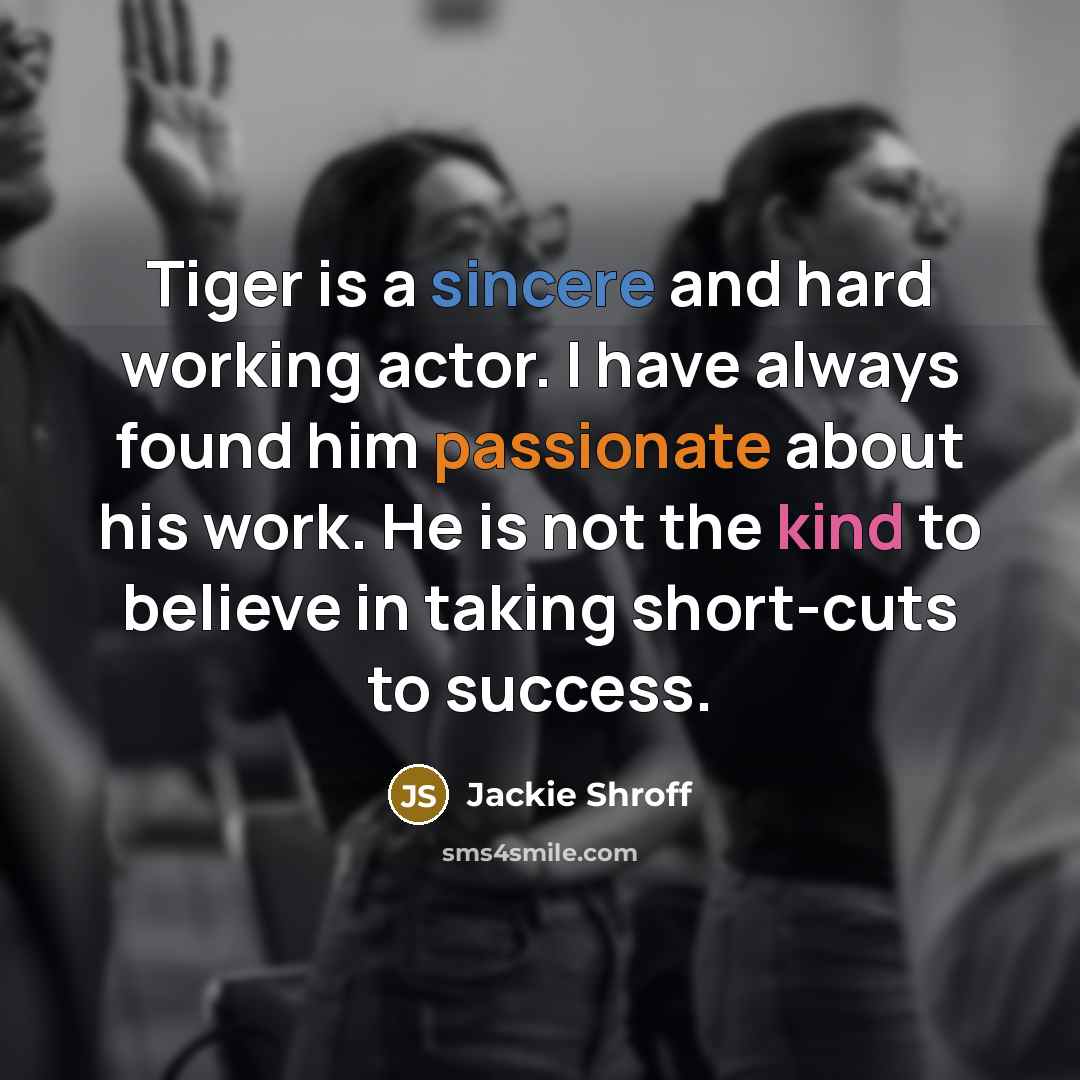 “Tiger is a sincere and hard working actor. I have…” quote by Jackie Shroff