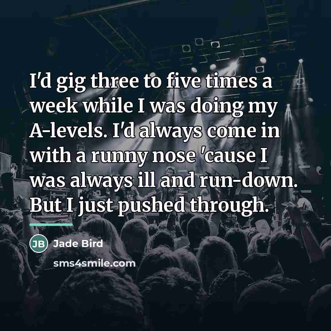 “I'd gig three to five times a week while I…” quote by Jade Bird