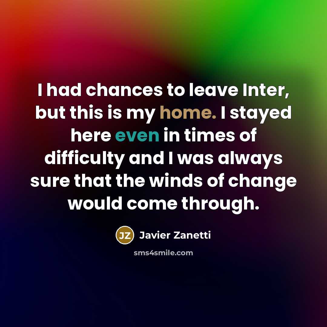 “I had chances to leave Inter, but this is my…” quote by Javier Zanetti