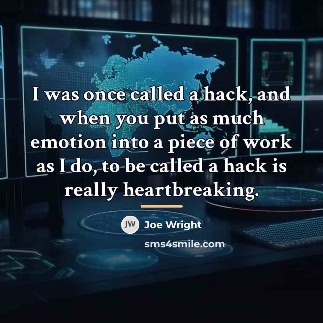 “I was once called a hack, and when you put…” quote by Joe Wright