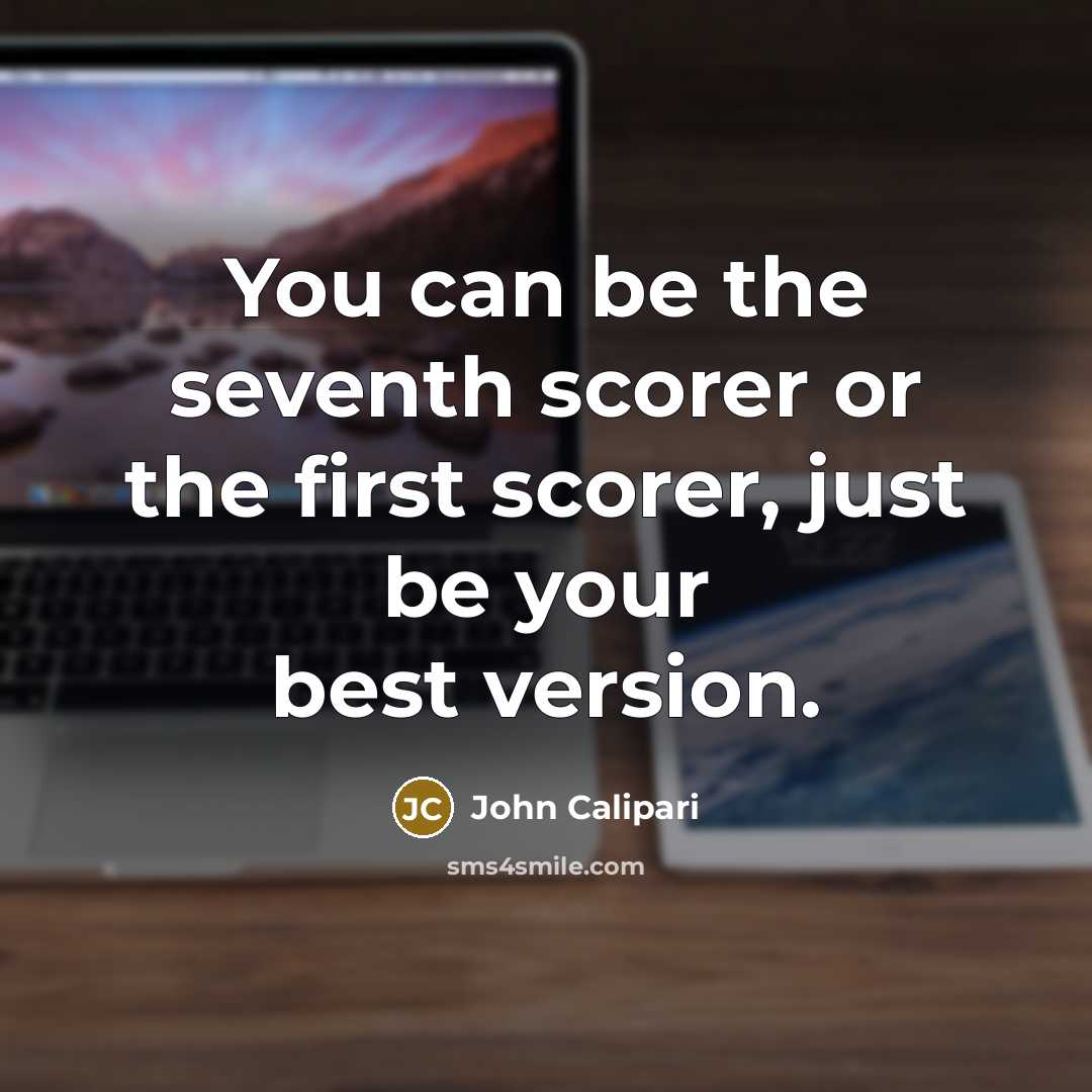 “You can be the seventh scorer or the first scorer,…” quote by John Calipari