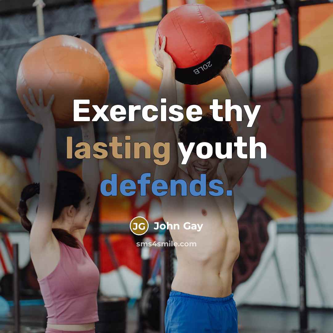 “Exercise thy lasting youth defends.” quote by John Gay