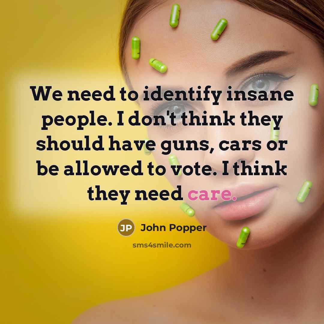 “We need to identify insane people. I don't think they…” quote by John Popper