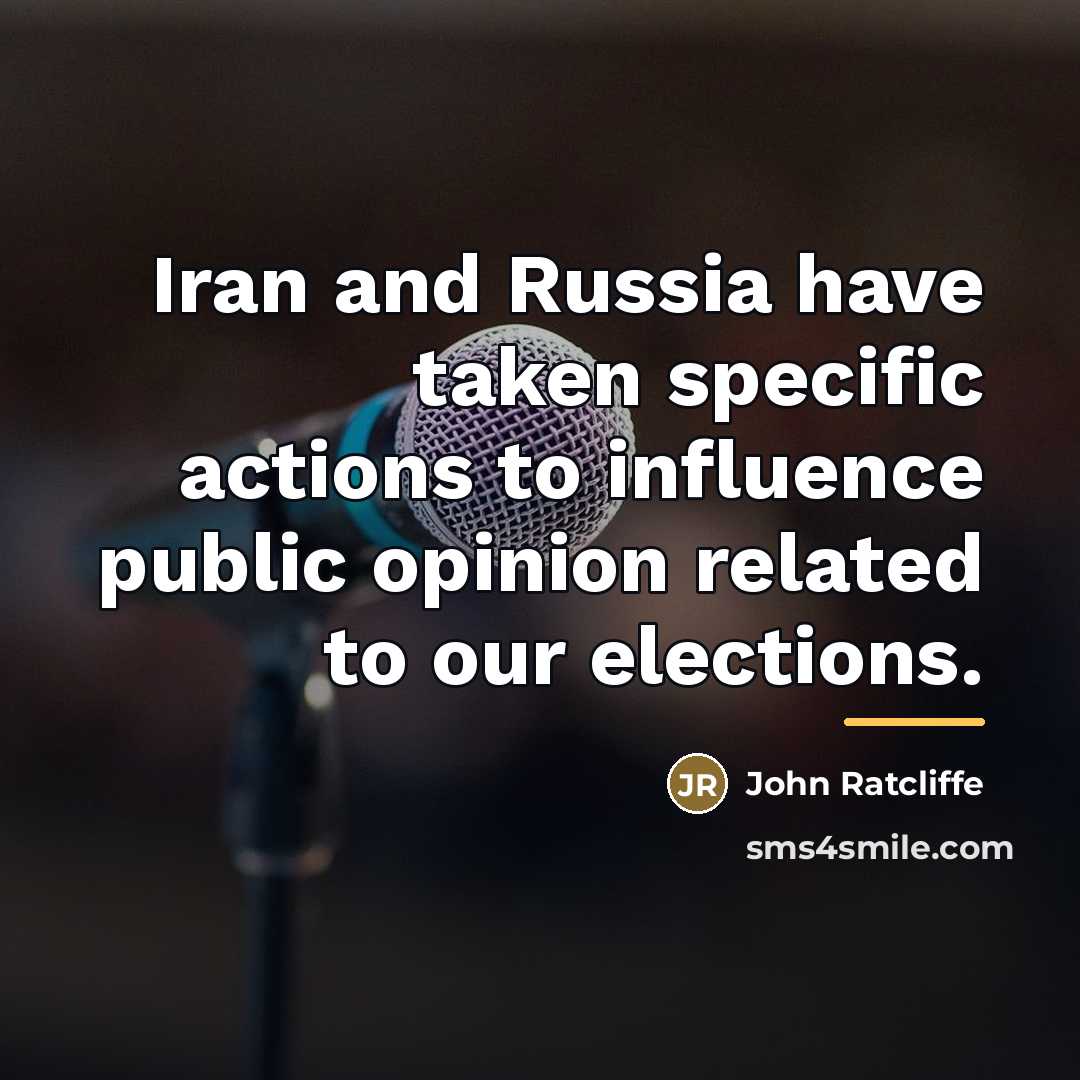 “Iran and Russia have taken specific actions to influence public…” quote by John Ratcliffe