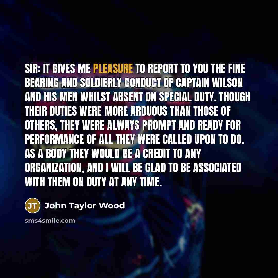 “Sir: It gives me pleasure to report to you the…” quote by John Taylor Wood