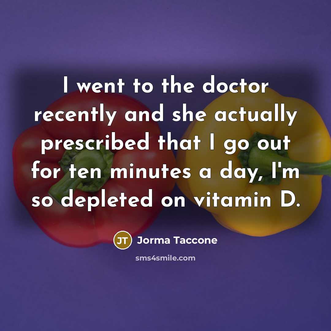 “I went to the doctor recently and she actually prescribed…” quote by Jorma Taccone