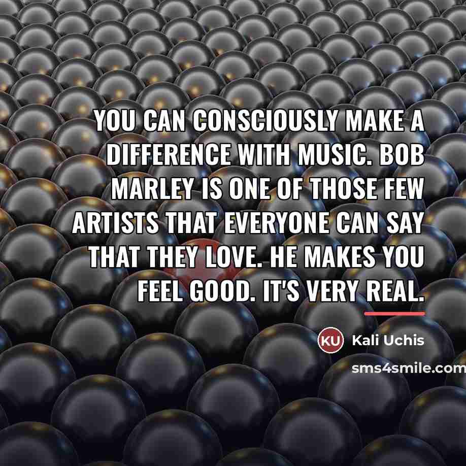 “You can consciously make a difference with music. Bob Marley…” quote by Kali Uchis