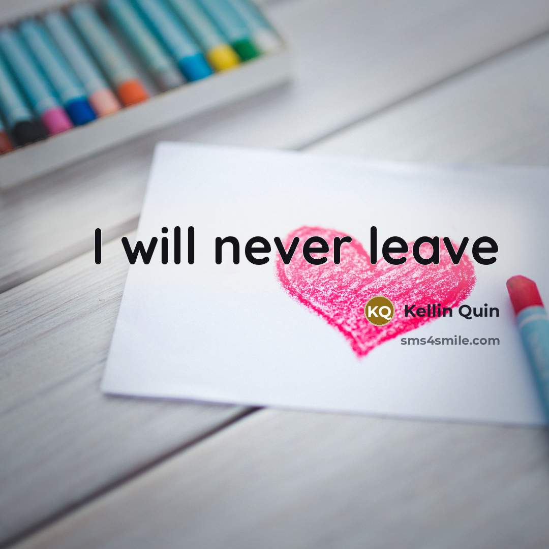 “I will never leave…” quote by Kellin Quin