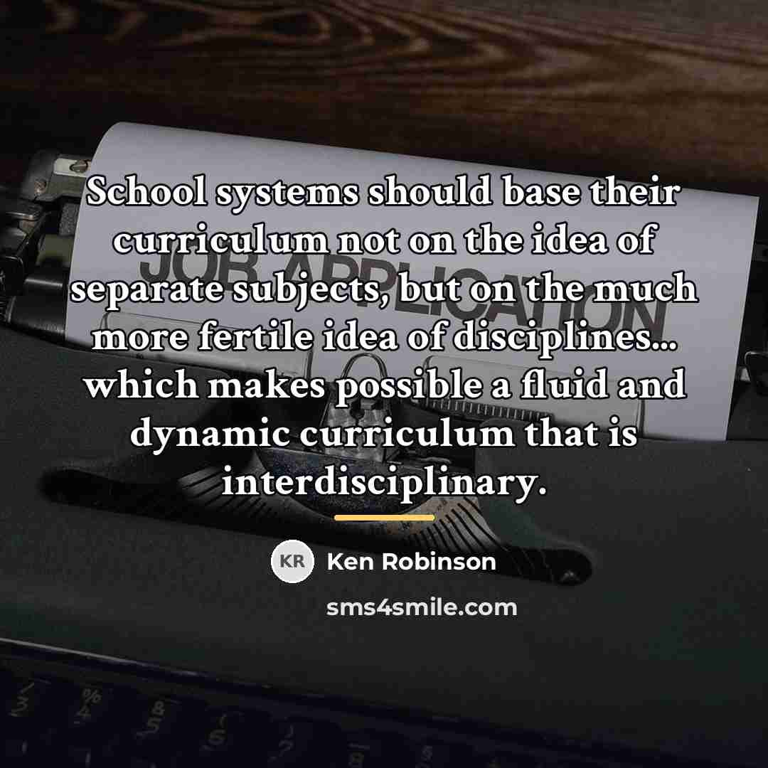 “School systems should base their curriculum not on the idea…” quote by Ken Robinson