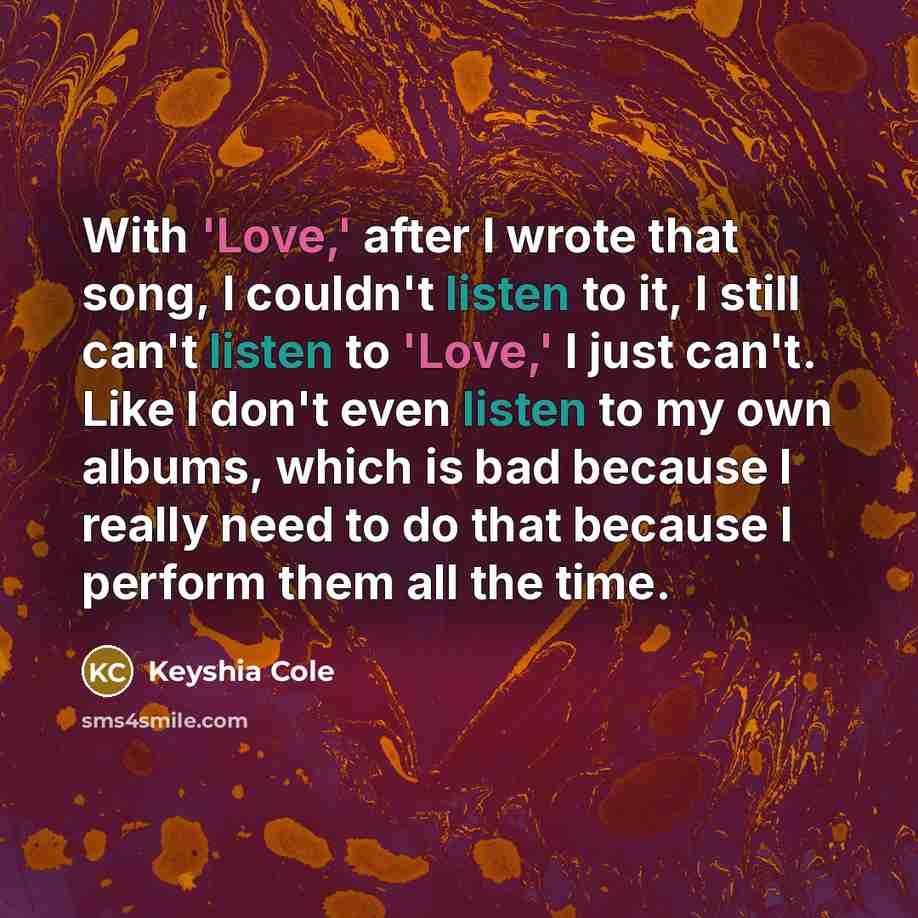 “With 'Love,' after I wrote that song, I couldn't listen…” quote by Keyshia Cole