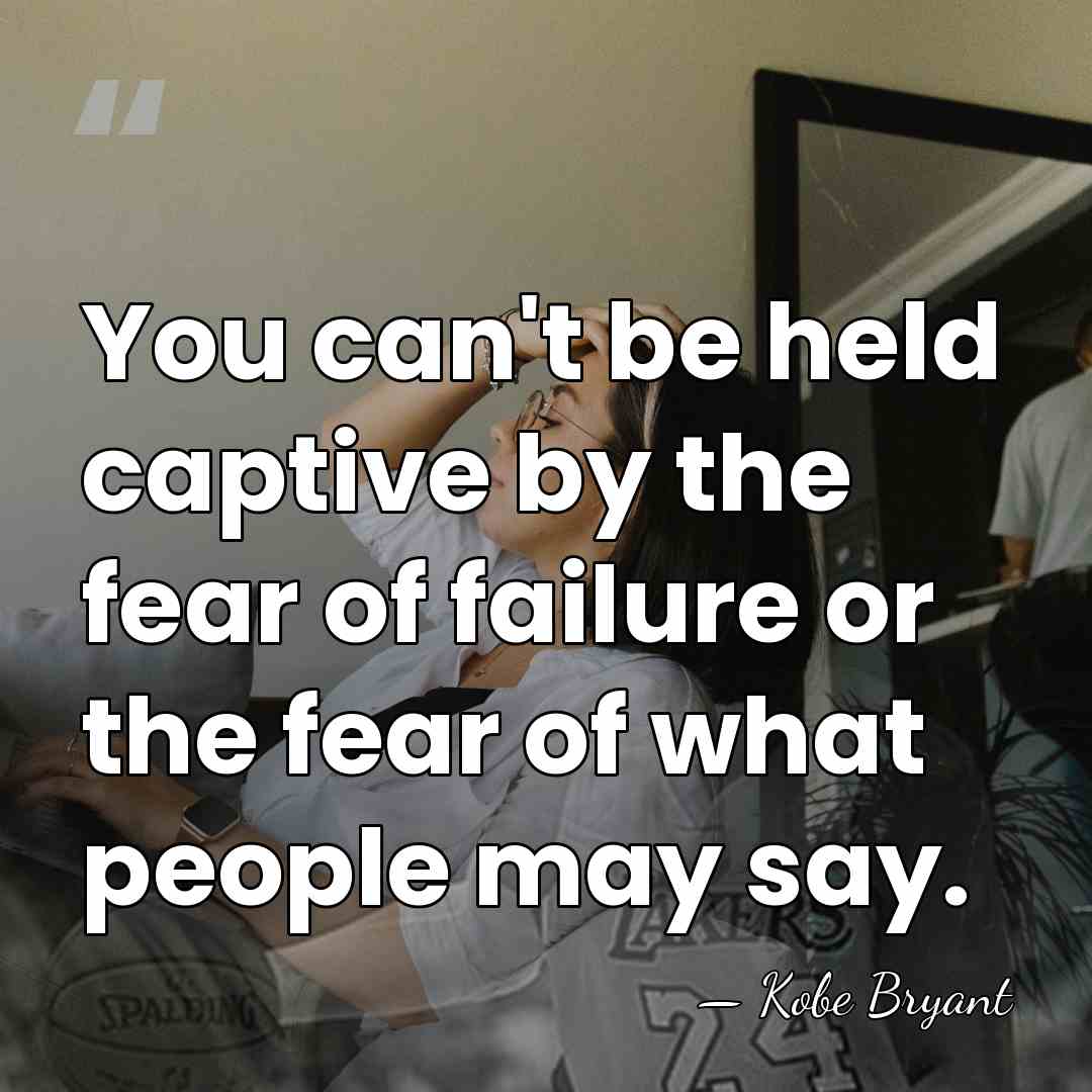 You can't be held captive by the fear of failure or the&hellip; - Kobe Bryant