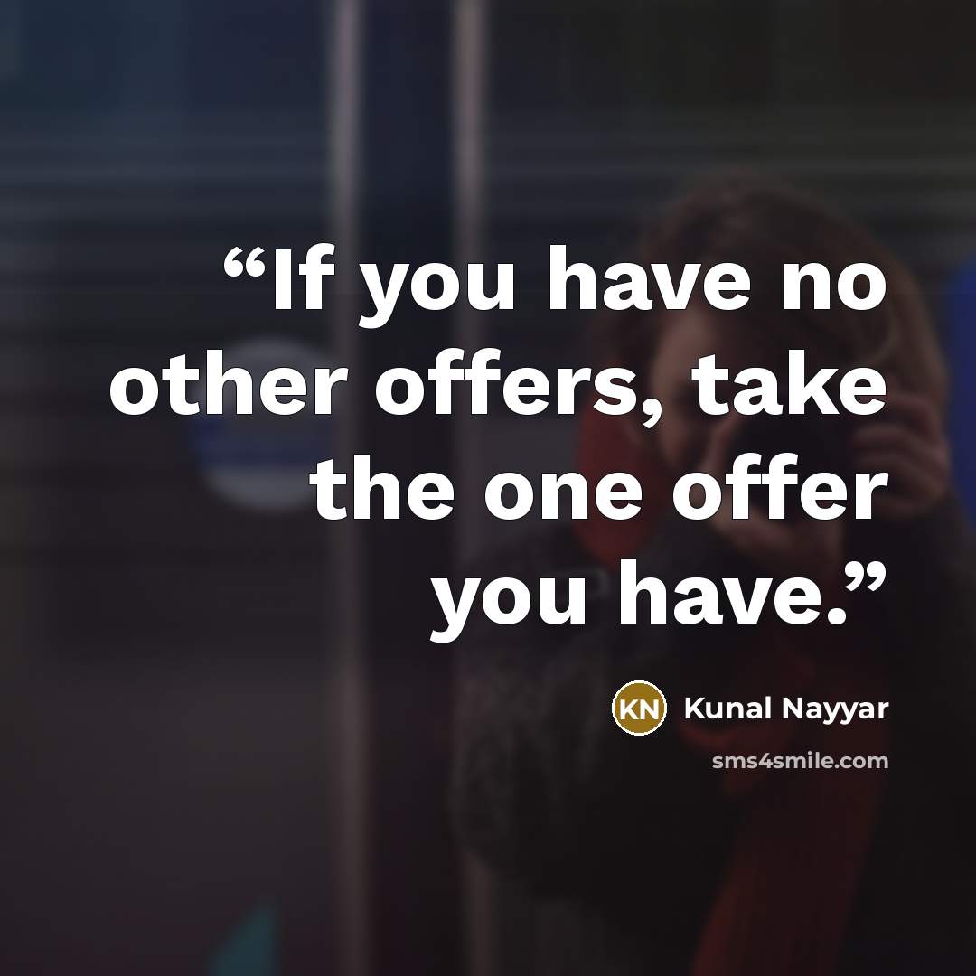 “If you have no other offers, take the one offer you have.” quote by Kunal Nayyar