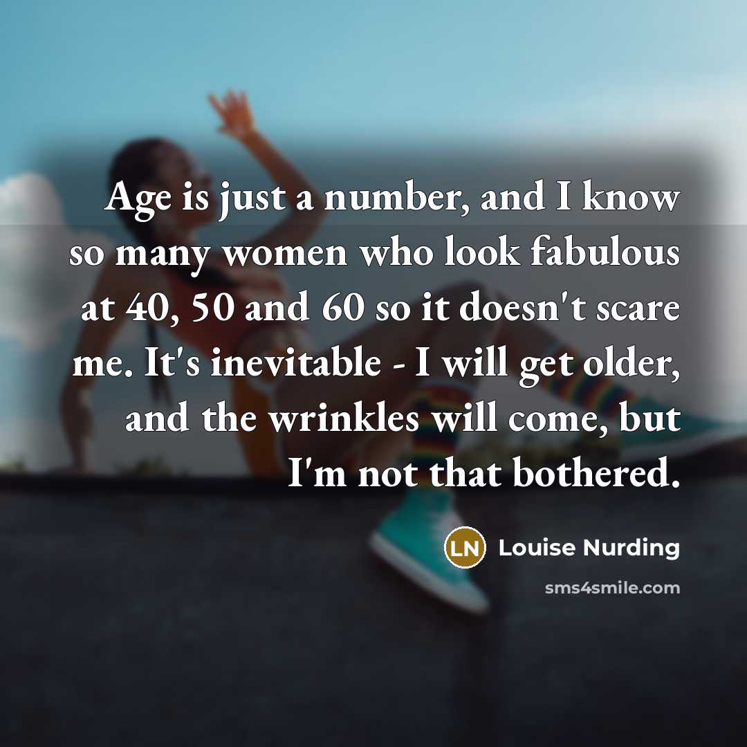 “Age is just a number, and I know so many…” quote by Louise Nurding