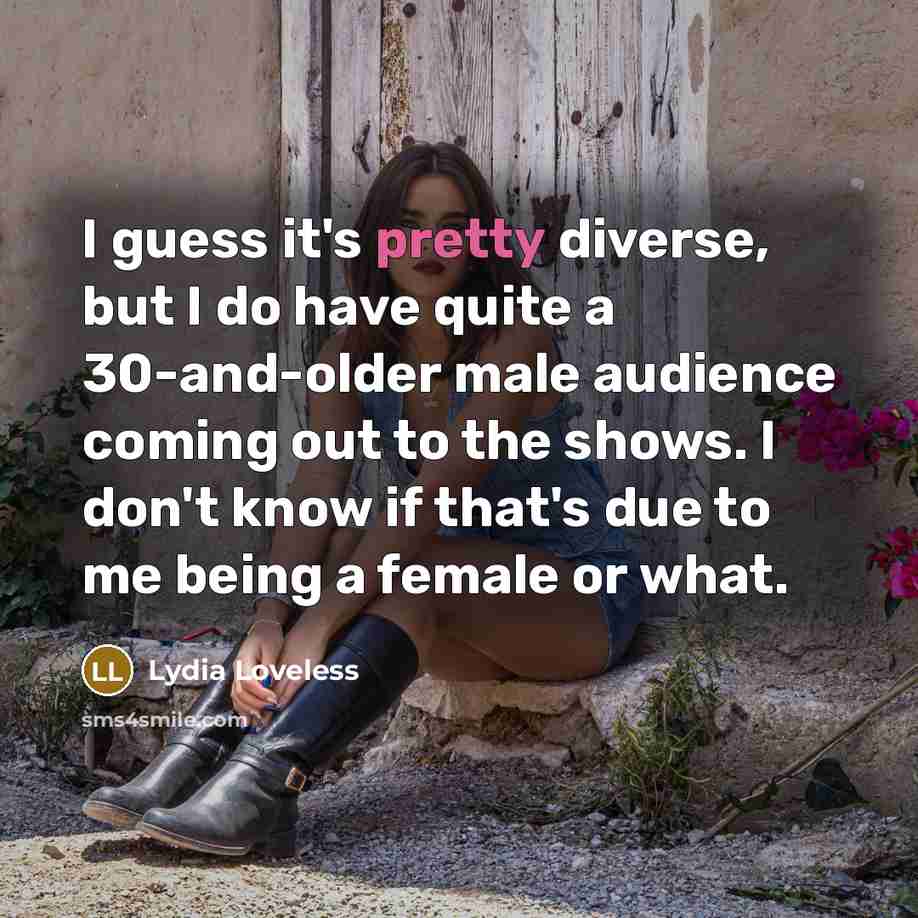 “I guess it's pretty diverse, but I do have quite…” quote by Lydia Loveless