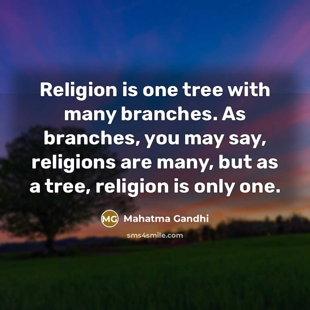 “Religion is one tree with many branches. As branches, you…” quote by Mahatma Gandhi