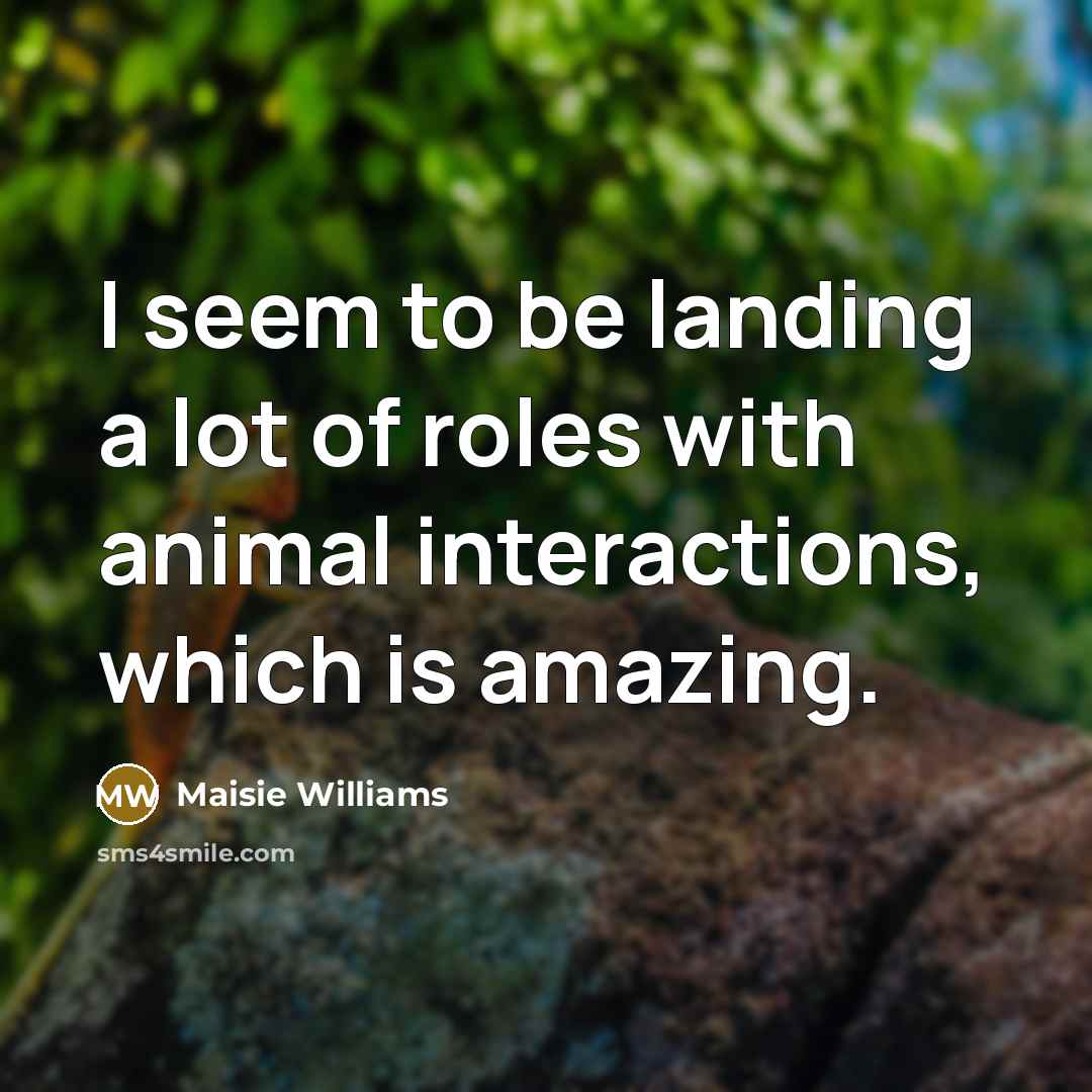 “I seem to be landing a lot of roles with…” quote by Maisie Williams