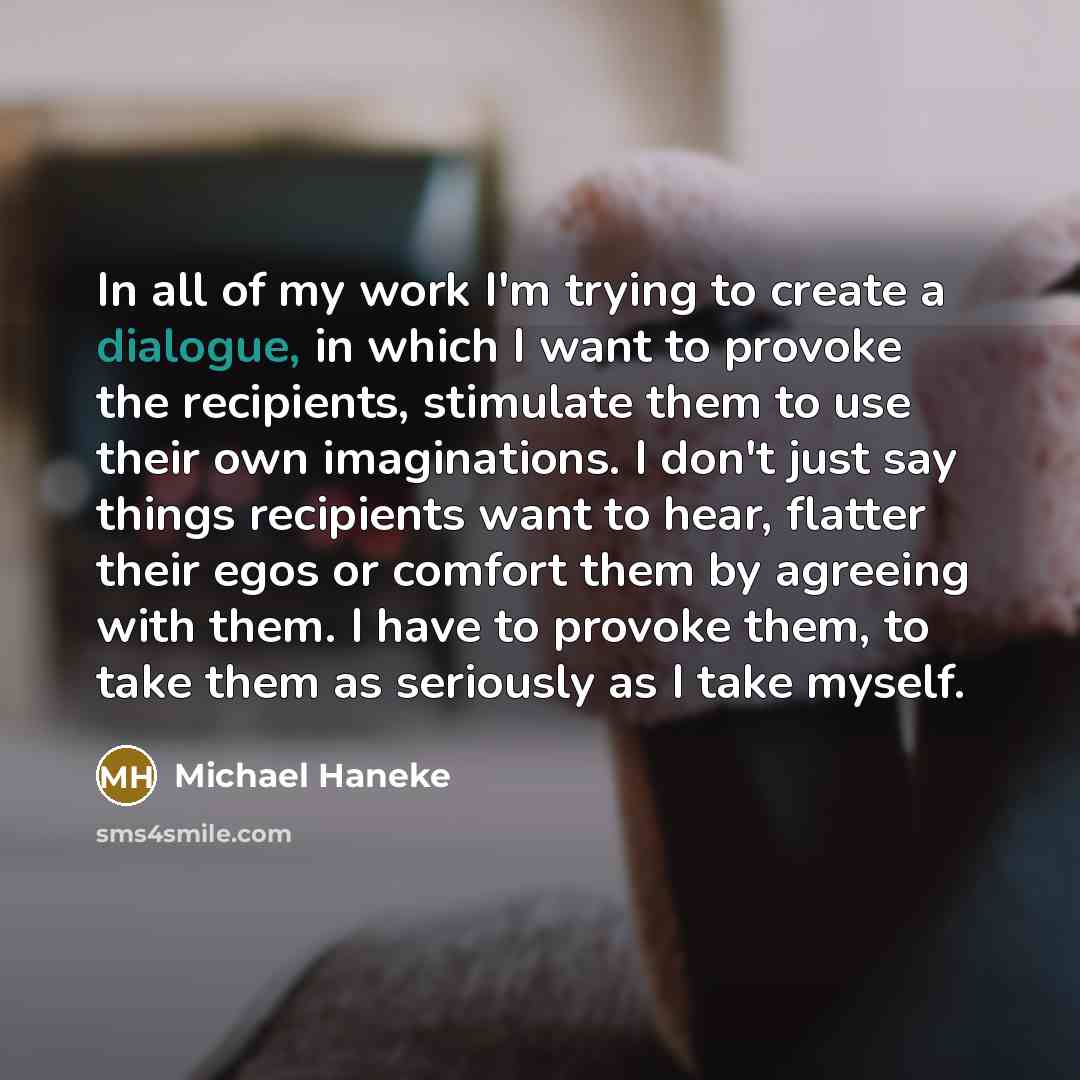 “In all of my work I'm trying to create a…” quote by Michael Haneke