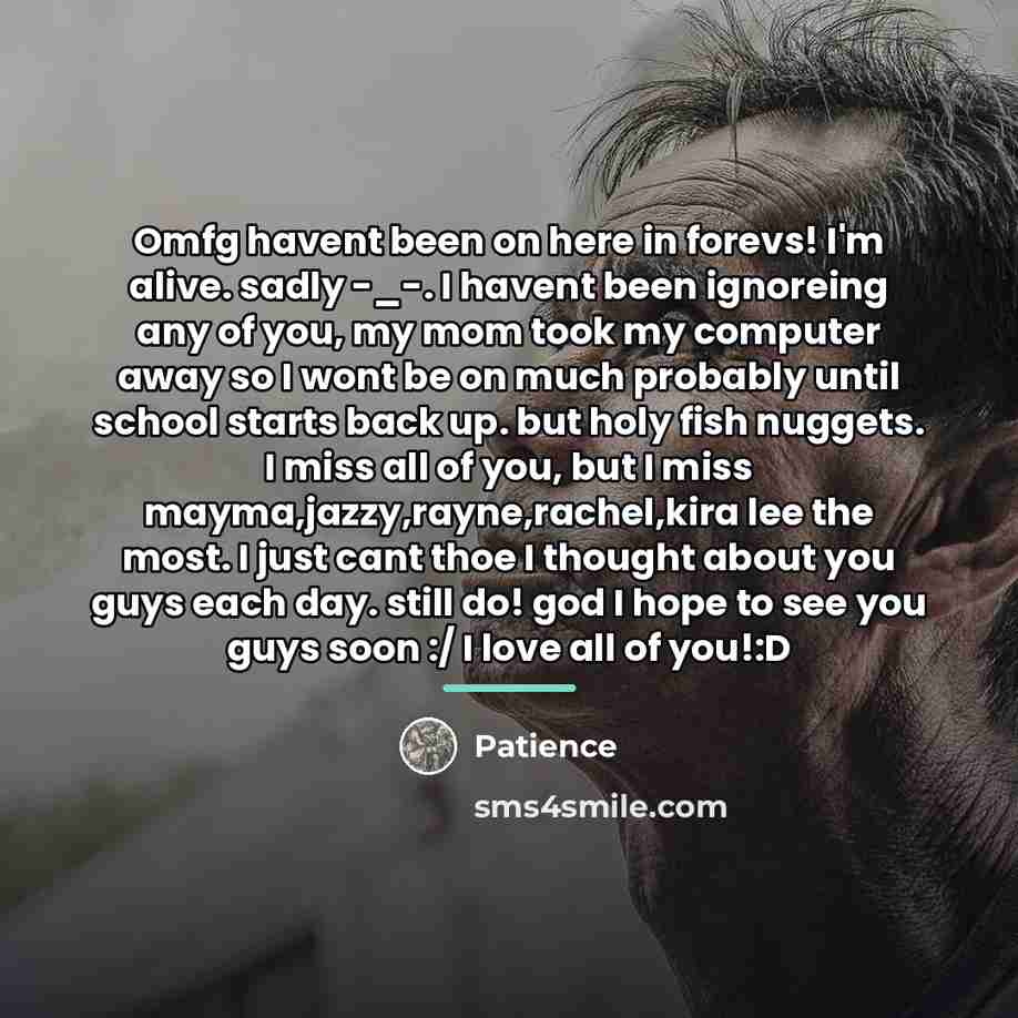 “Omfg havent been on here in forevs! I'm alive. sadly…” quote by Patience