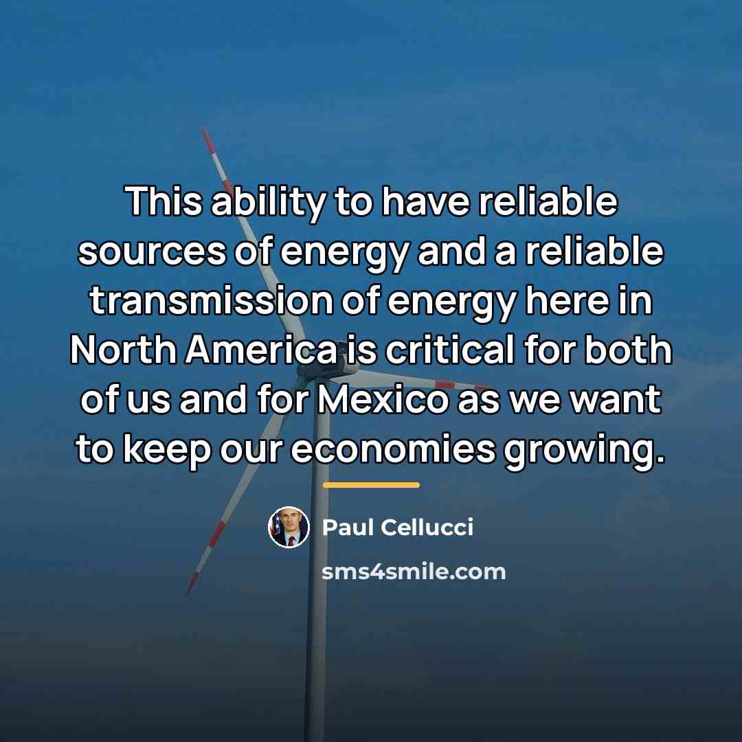 “This ability to have reliable sources of energy and a…” quote by Paul Cellucci