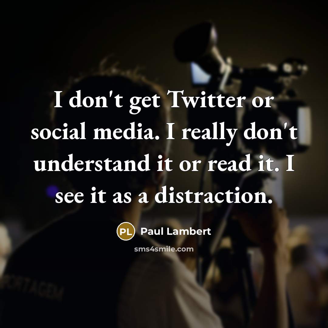 “I don't get Twitter or social media. I really don't…” quote by Paul Lambert