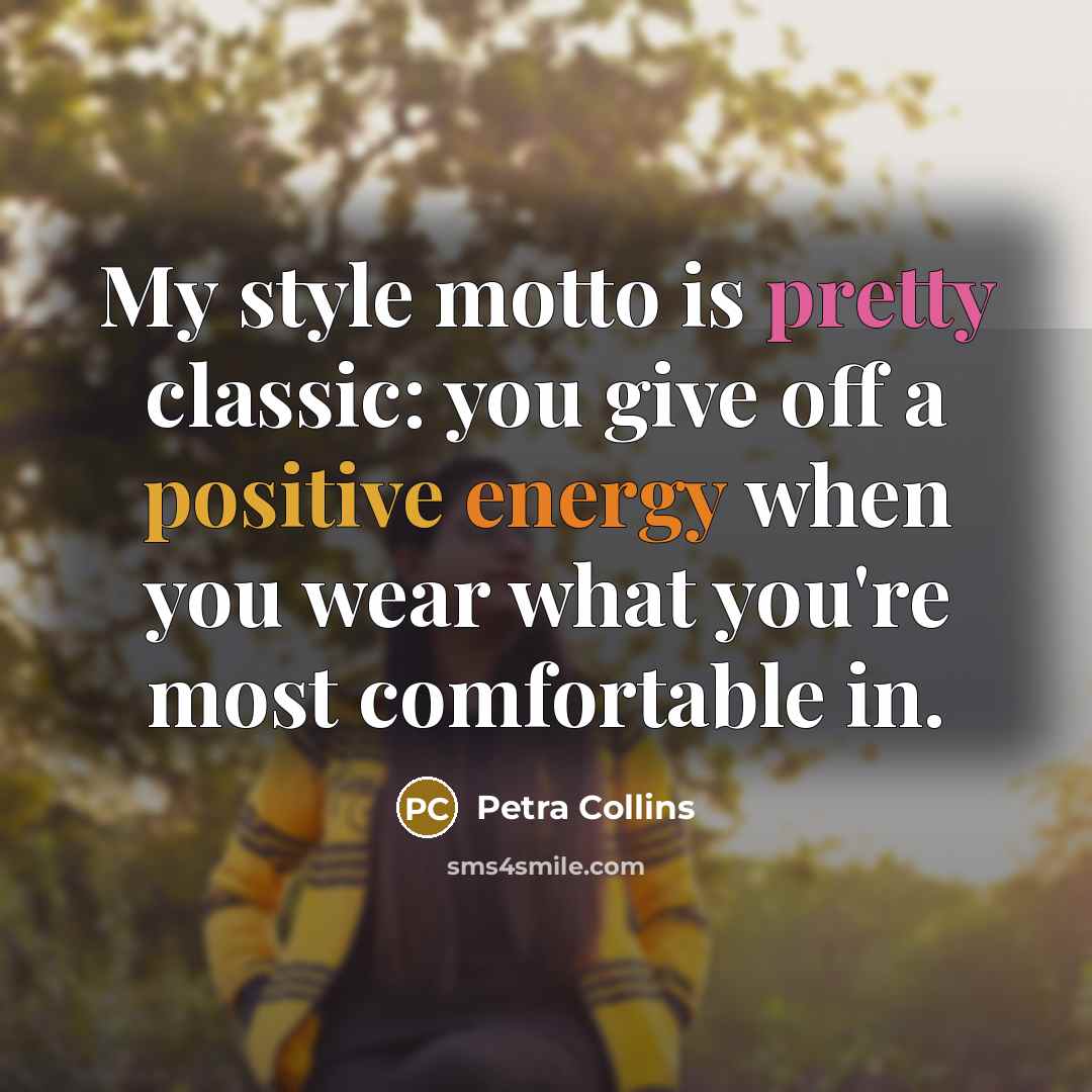 “My style motto is pretty classic: you give off a…” quote by Petra Collins