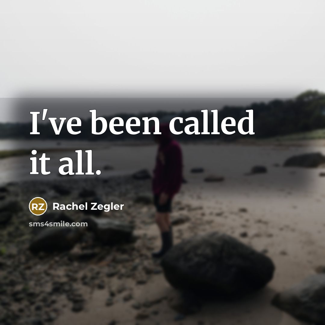 “I've been called it all.…” quote by Rachel Zegler