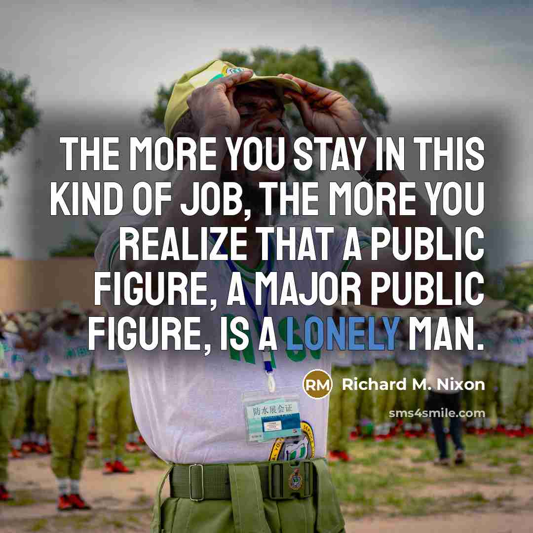 “The more you stay in this kind of job, the…” quote by Richard M. Nixon