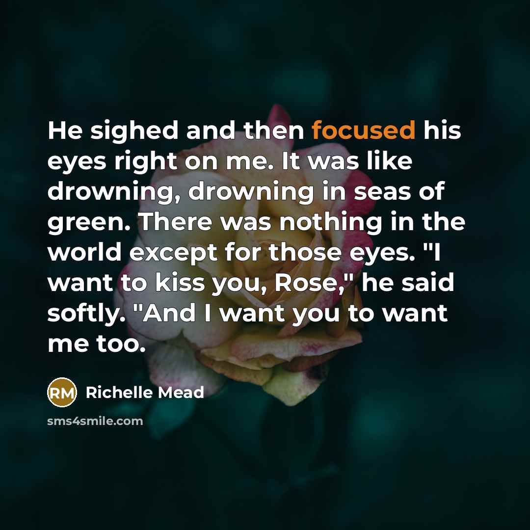 “He sighed and then focused his eyes right on me.…” quote by Richelle Mead