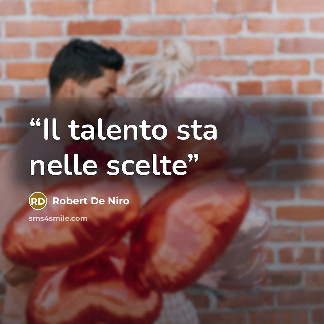 “Il talento sta nelle scelte” quote by Robert De Niro