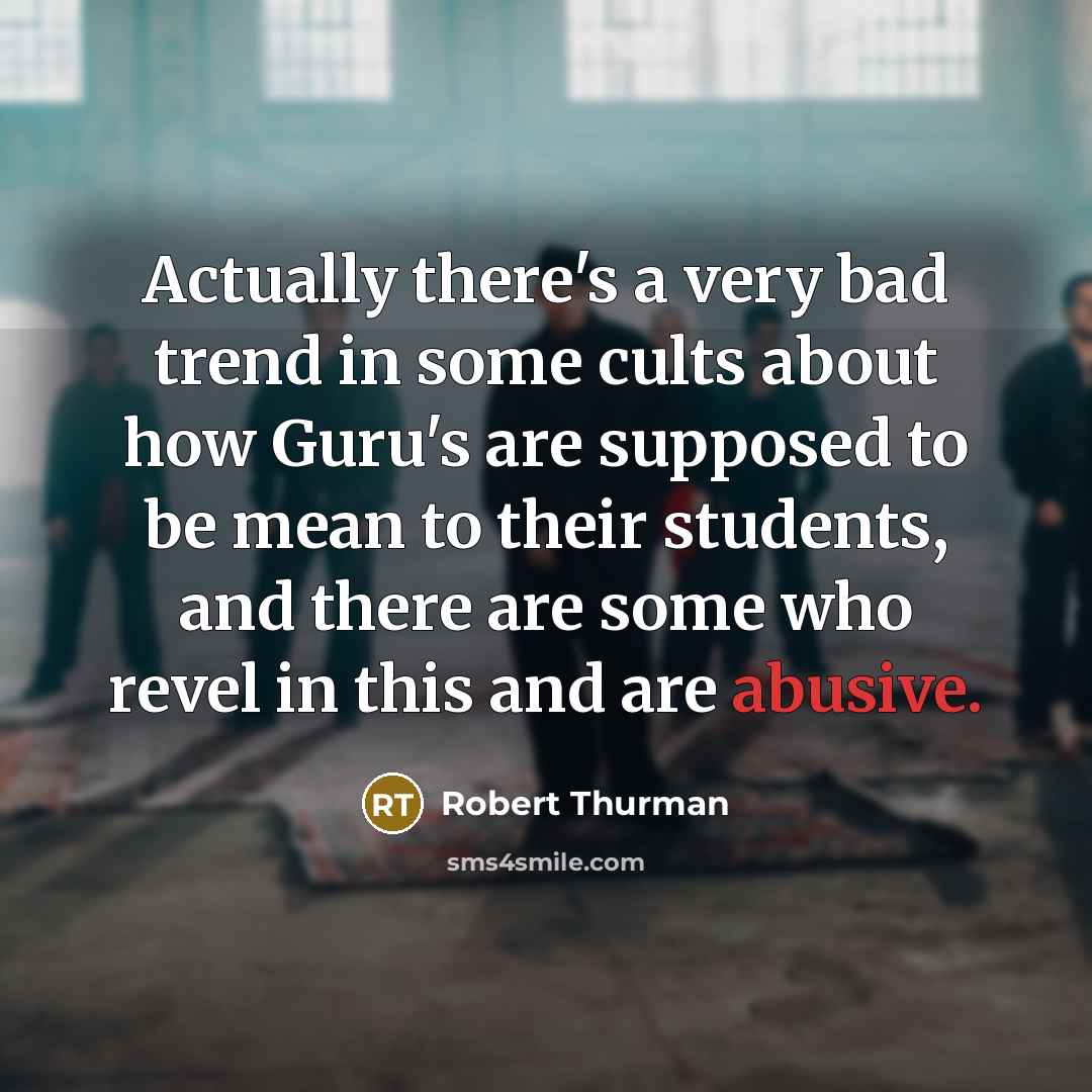 “Actually there's a very bad trend in some cults about…” quote by Robert Thurman