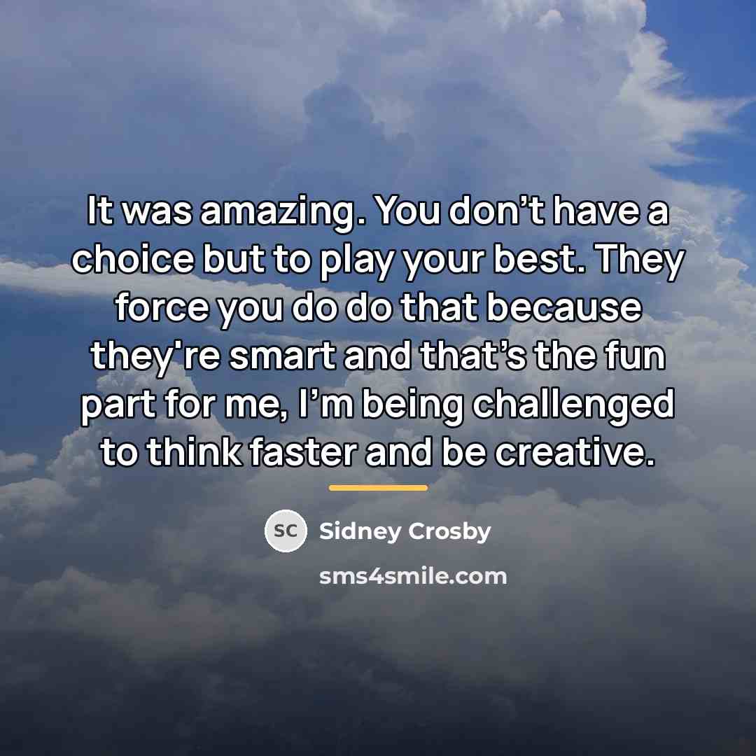 “It was amazing. You don't have a choice but to…” quote by Sidney Crosby