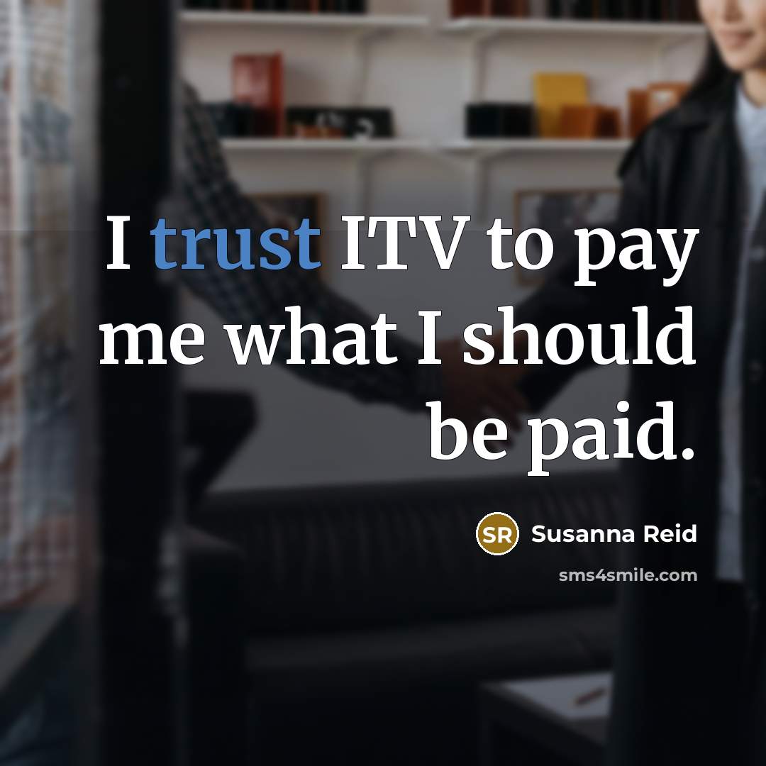 “I trust ITV to pay me what I should be…” quote by Susanna Reid