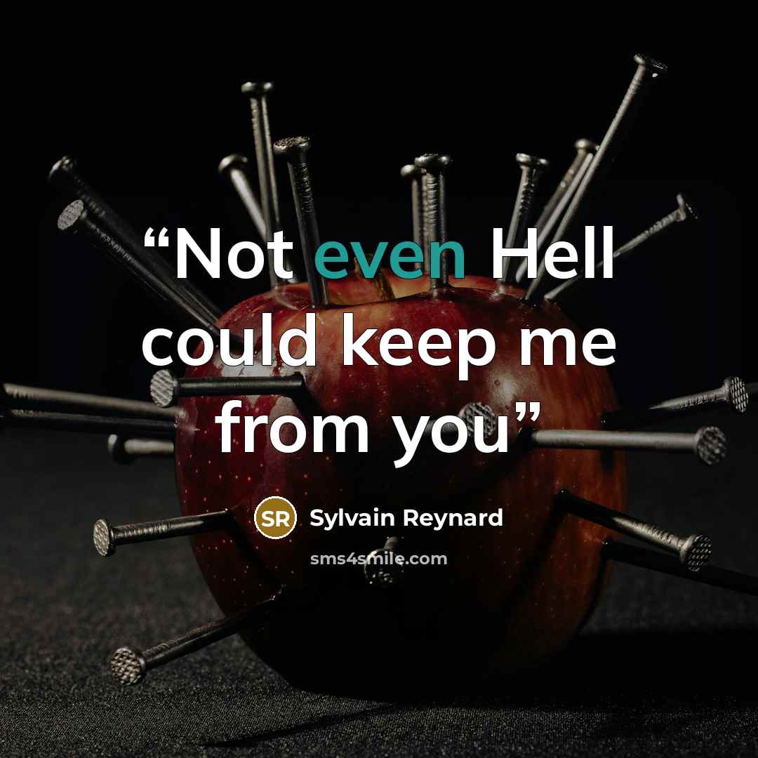 “Not even Hell could keep me from you” quote by Sylvain Reynard