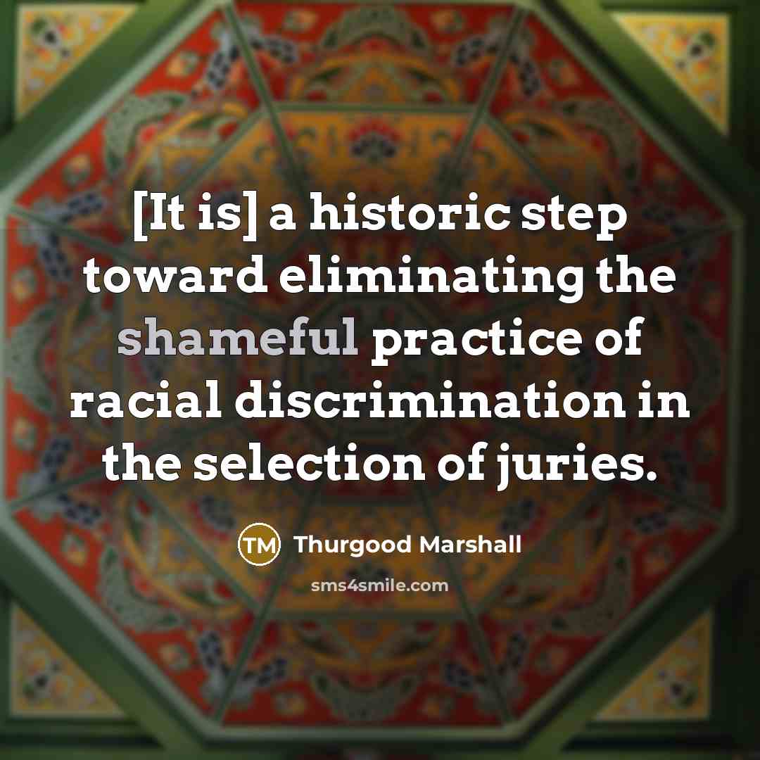 “[It is] a historic step toward eliminating the shameful practice…” quote by Thurgood Marshall