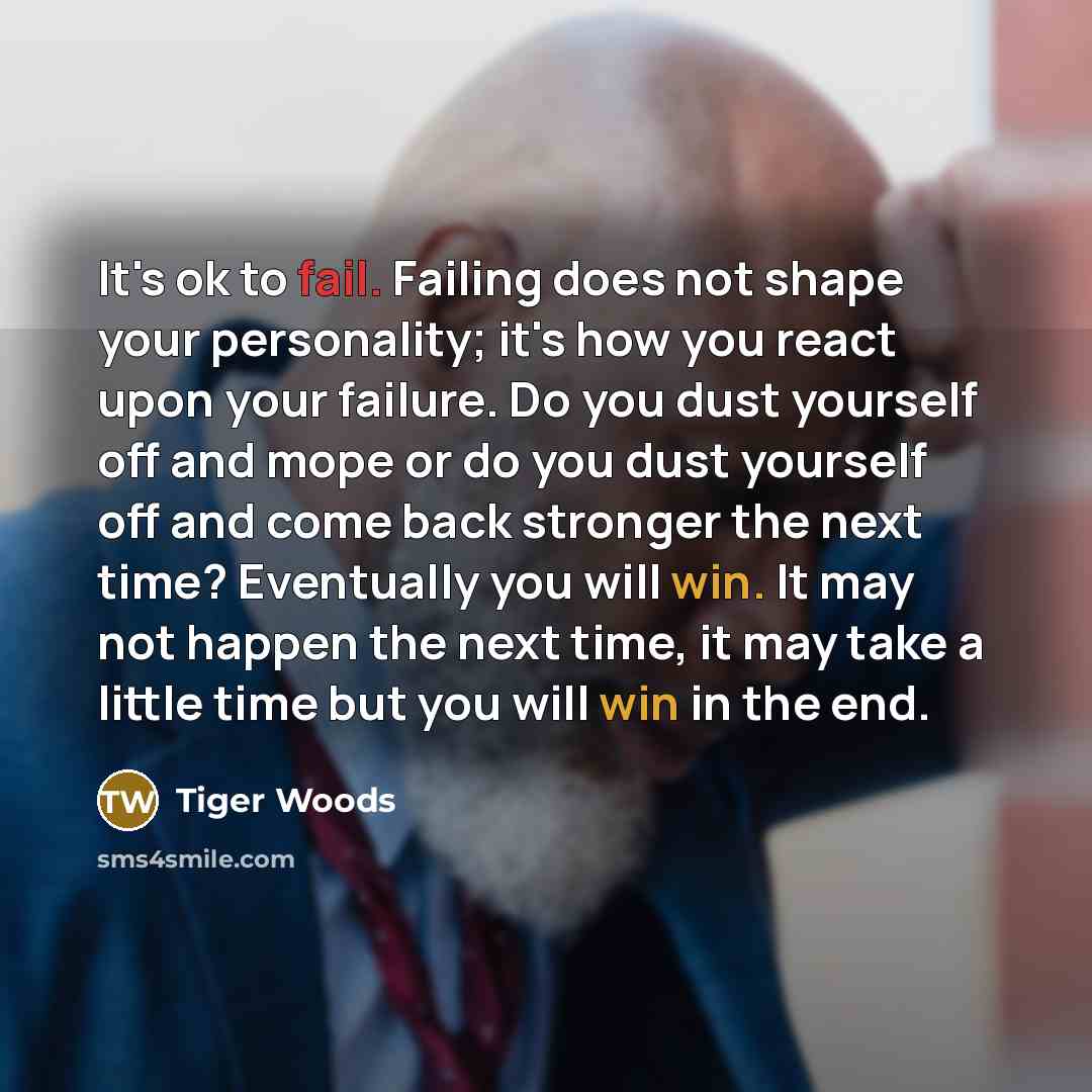“It's ok to fail. Failing does not shape your personality;…” quote by Tiger Woods