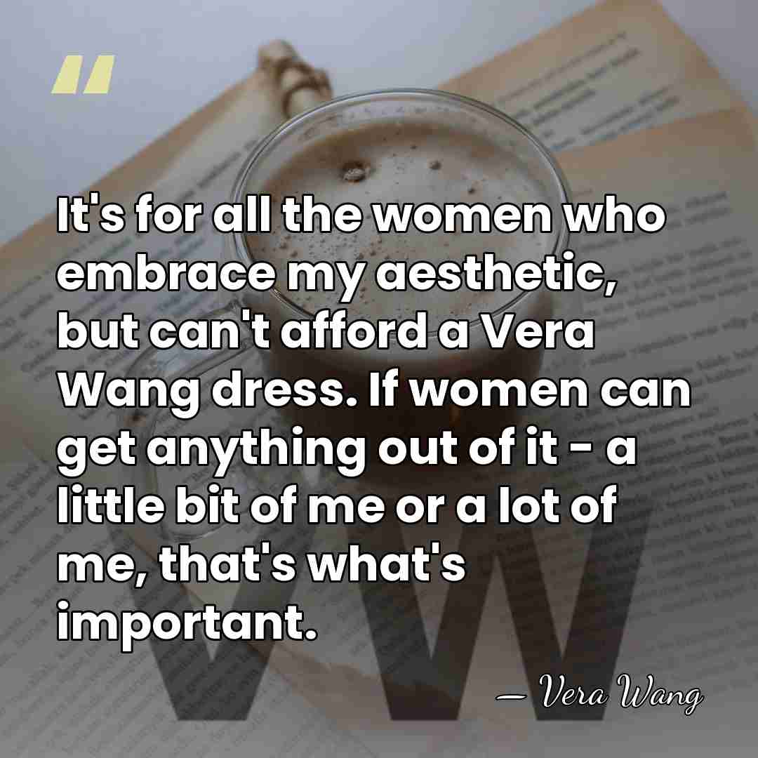 It's for all the women who embrace my aesthetic, but can't afford&hellip; - Vera Wang