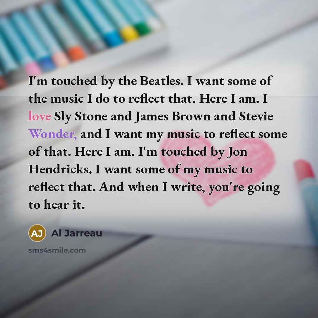 “I'm touched by the Beatles. I want some of the…” quote by Al Jarreau