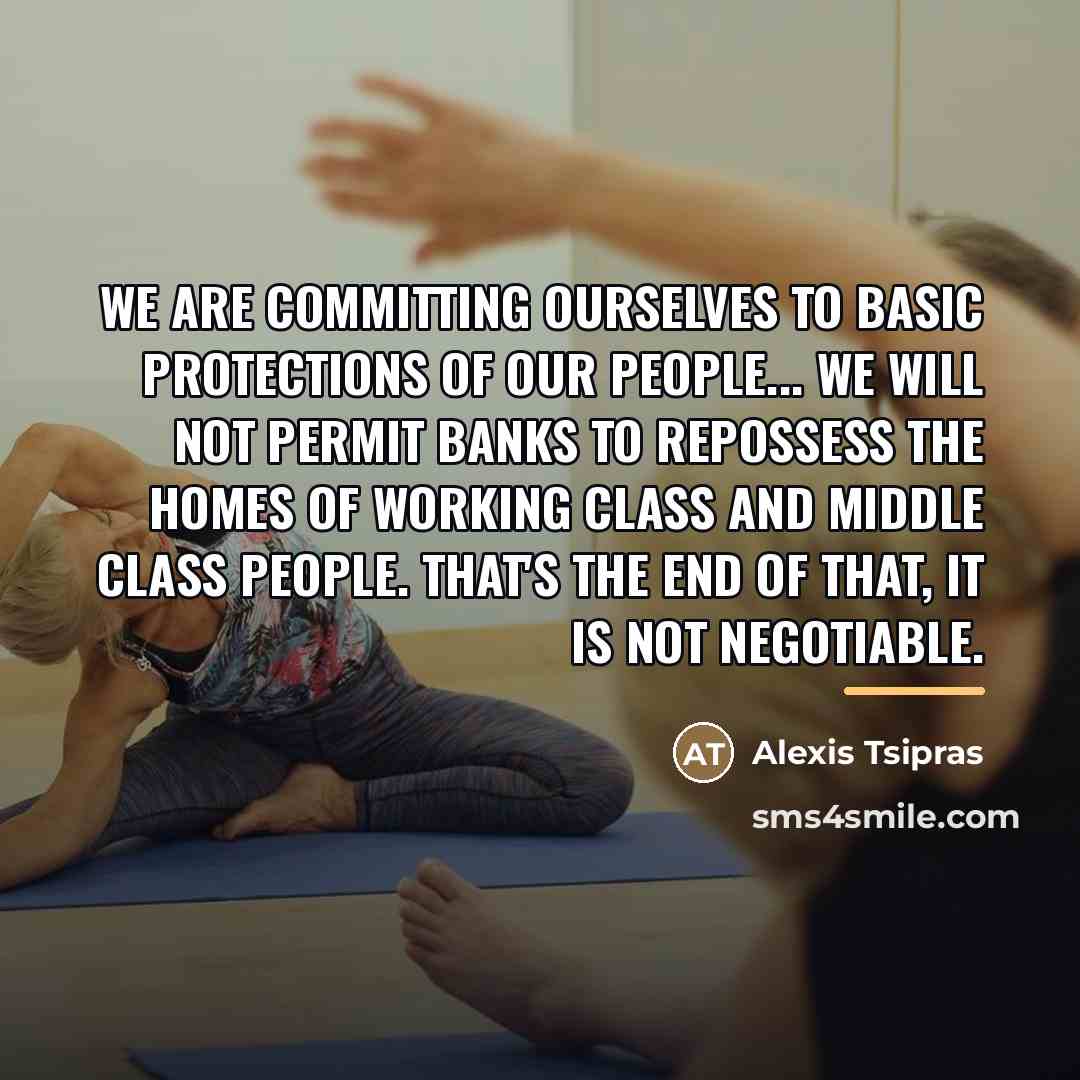 “We are committing ourselves to basic protections of our people...…” quote by Alexis Tsipras