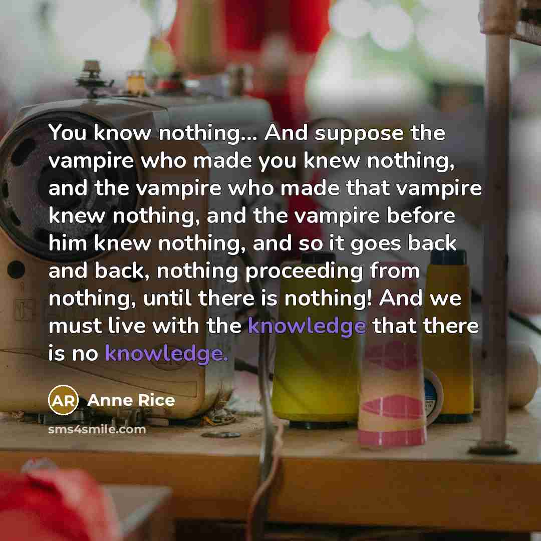 “You know nothing... And suppose the vampire who made you…” quote by Anne Rice