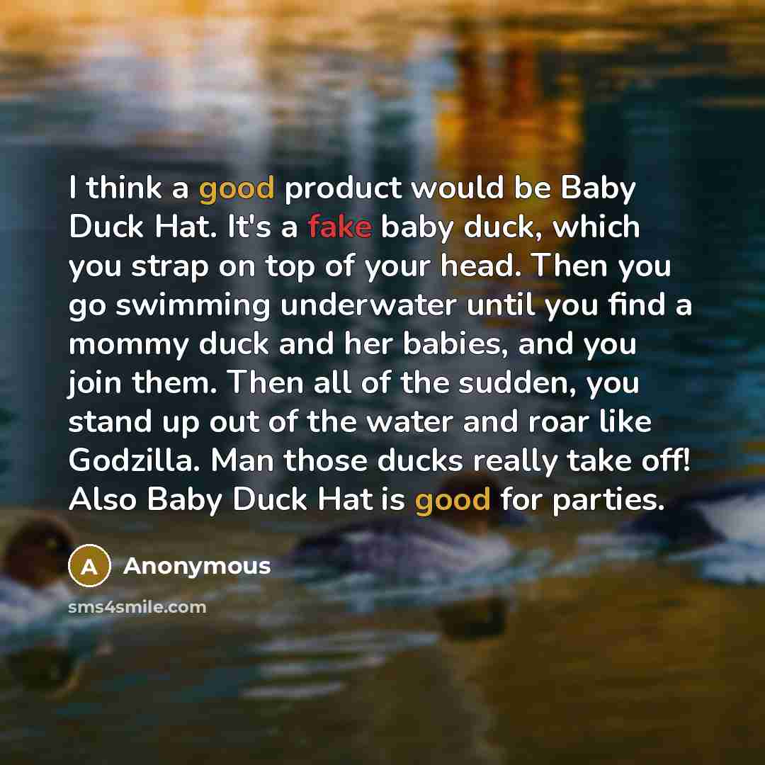 “I think a good product would be Baby Duck Hat.…” quote by Anonymous