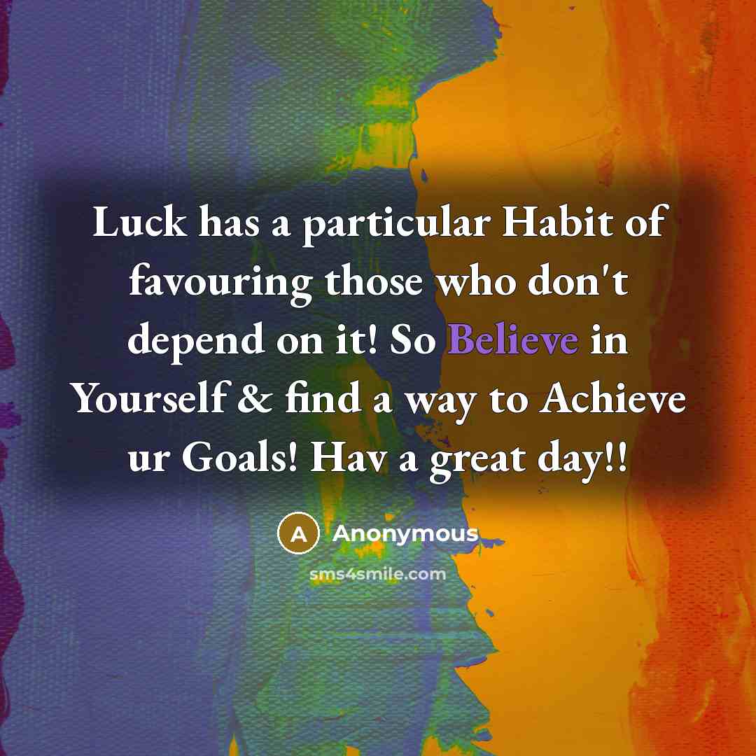 “Luck has a particular Habit of favouring those who don't…” quote by Anonymous