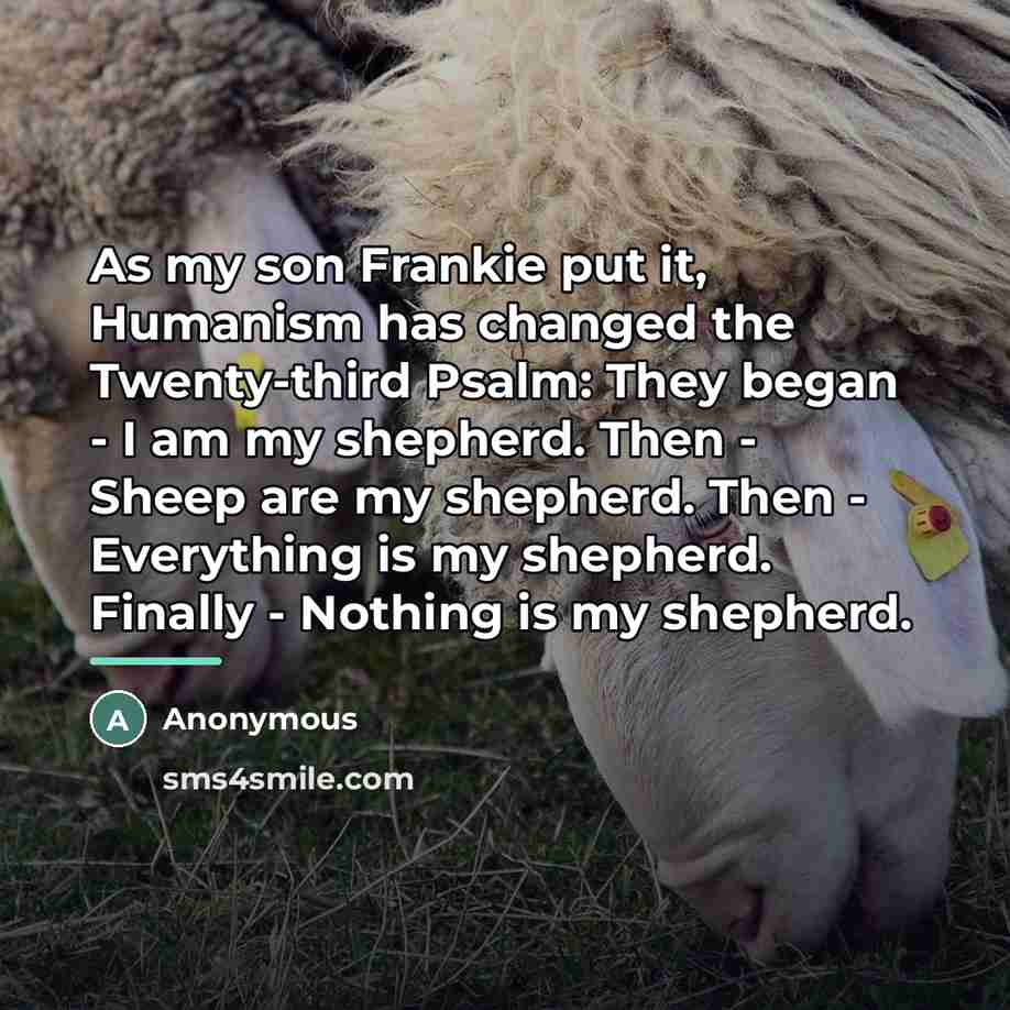 “As my son Frankie put it, Humanism has changed the…” quote by Anonymous