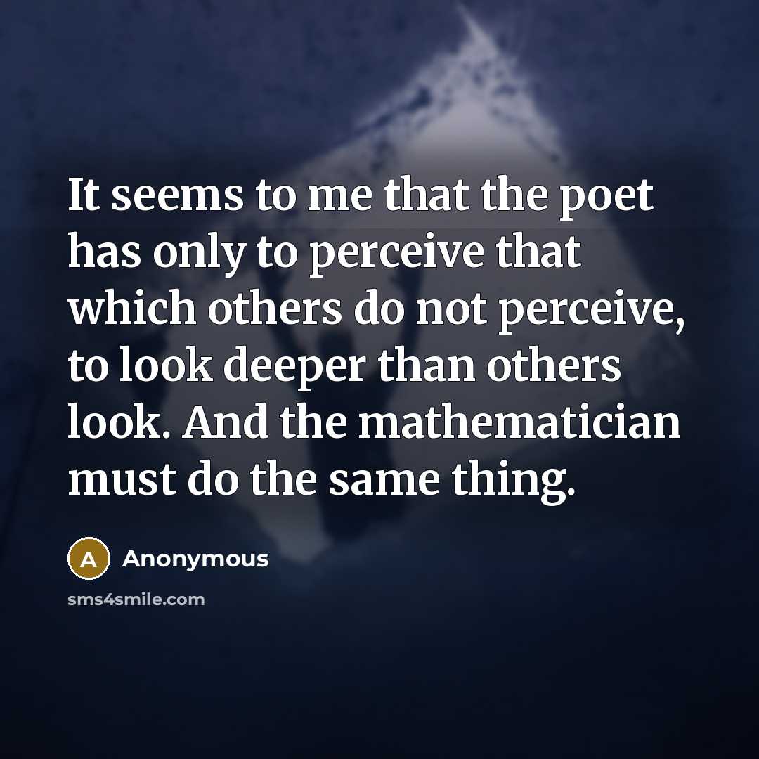 “It seems to me that the poet has only to…” quote by Anonymous