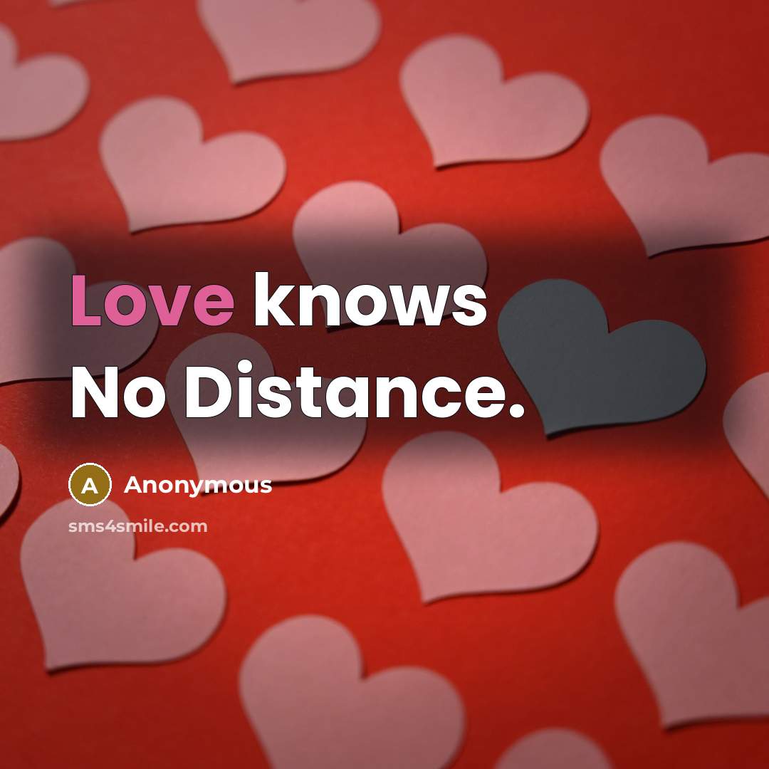 “Love knows No Distance.” quote by Anonymous
