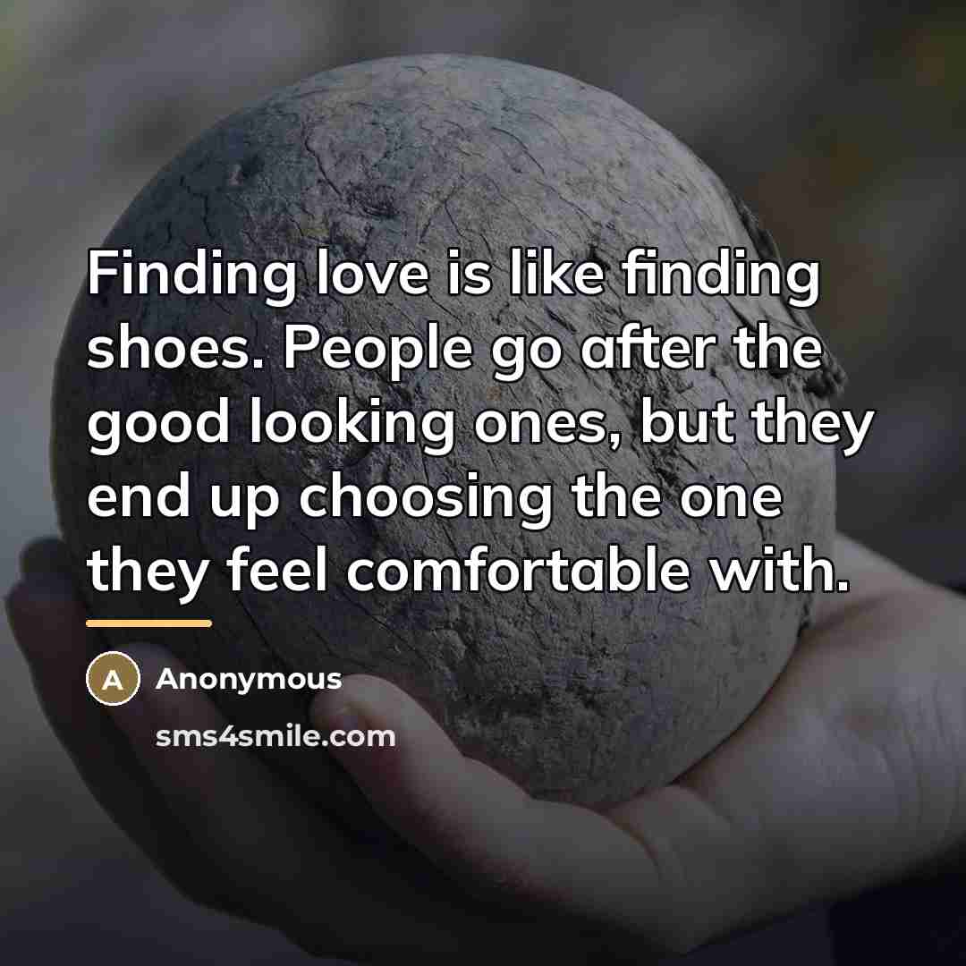 “Finding love is like finding shoes. People go after the…” quote by Anonymous