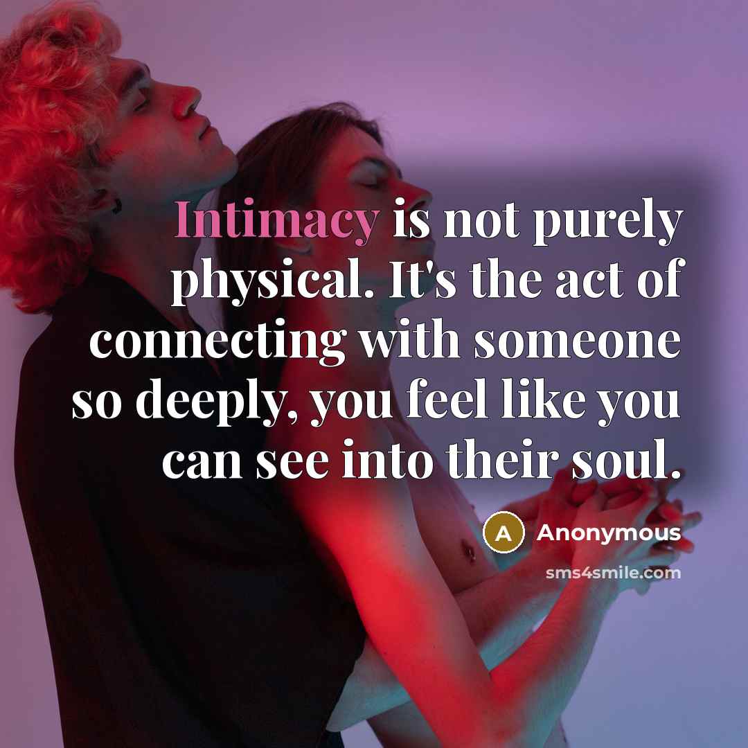 “Intimacy is not purely physical. It's the act of connecting…” quote by Anonymous