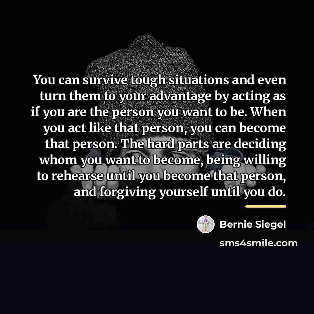 “You can survive tough situations and even turn them to…” quote by Bernie Siegel