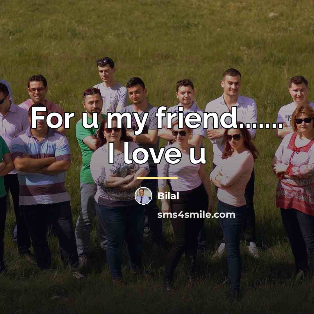 “For u my friend....... I love u…” quote by Bilal