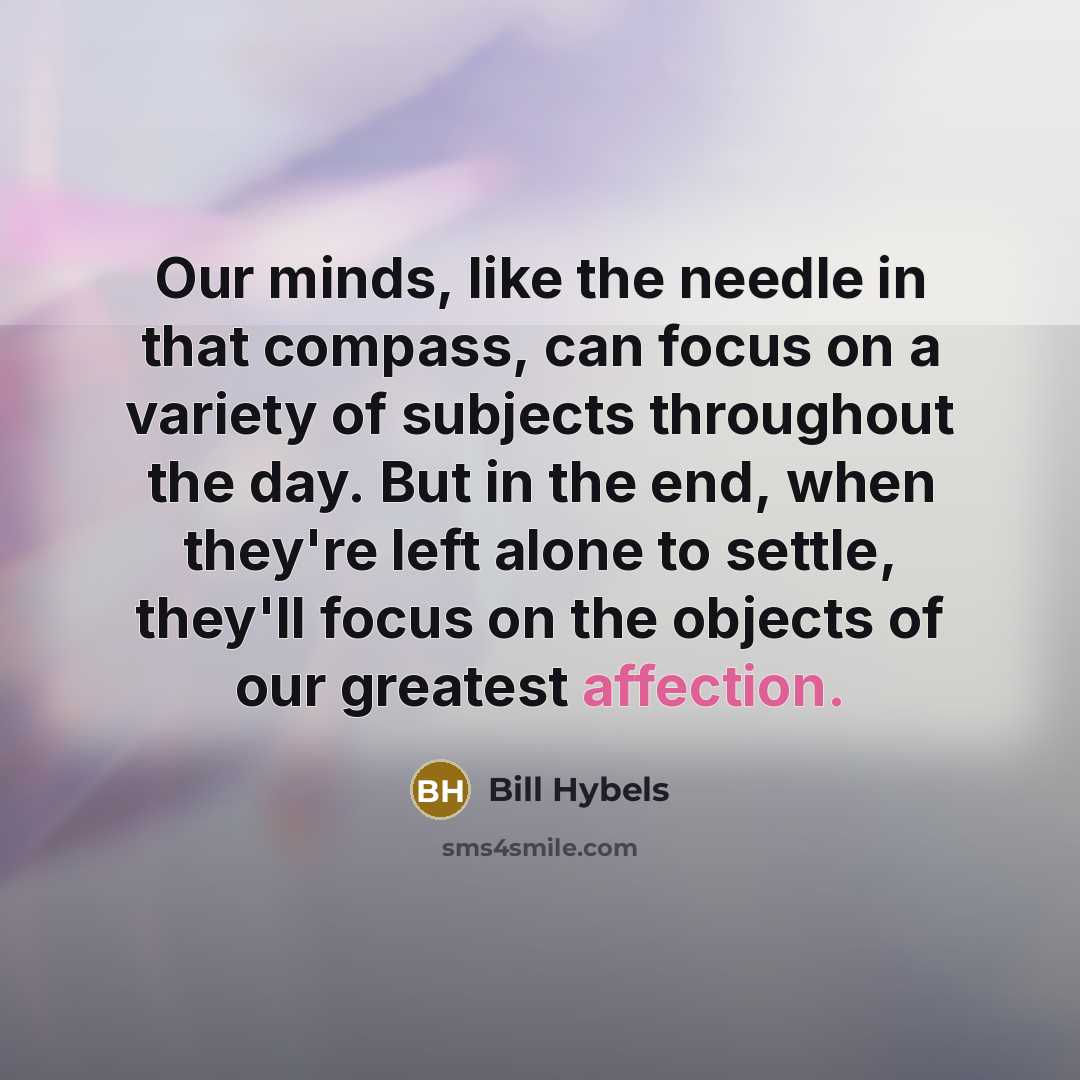 “Our minds, like the needle in that compass, can focus…” quote by Bill Hybels